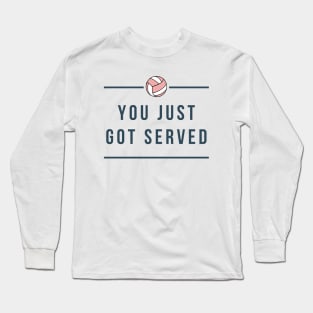 Volleyball Lovers - YOU JUST GOT SERVED Long Sleeve T-Shirt